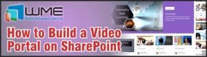 WME BlogPost How to Build a Video Portal on SharePoint