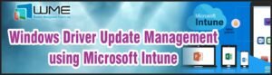 WME Article - Windows Driver Update Management using Microsoft Intune