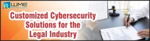 Customized Cybersecurity Solutions for the Legal Industry - Article by WME