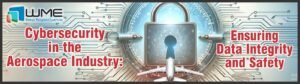 Cybersecurity in the Aerospace Industry - Article by WME