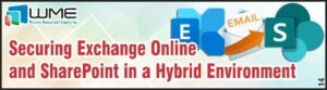 Securing Exchange Online and SharePoint in a Hybrid Environment