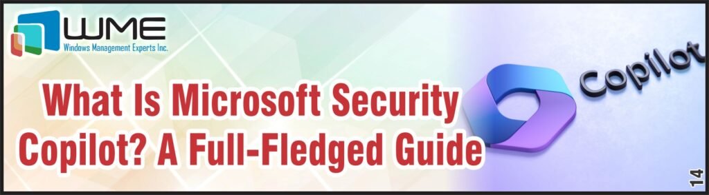What is Microsoft Security Copilot - A Full-Fledged Guide