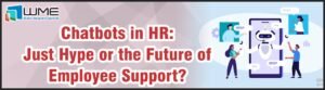 Chatbots in HR - Just Hype or the Future of Employee Support