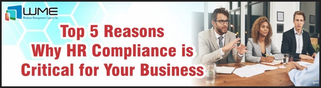 Top 5 Reasons Why HR Compliance Is Critical for Your Business