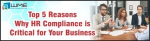 Top 5 Reasons Why HR Compliance Is Critical for Your Business